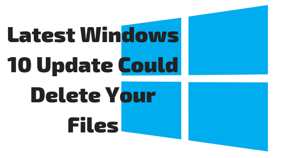Latest Windows 10 Update Could Delete Your Files